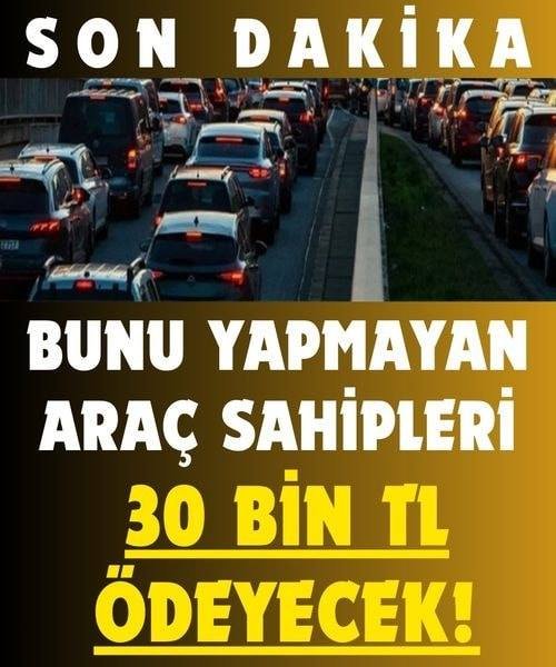 Bunu yapmayan araç sahipleri sıkıntıya girebilir 