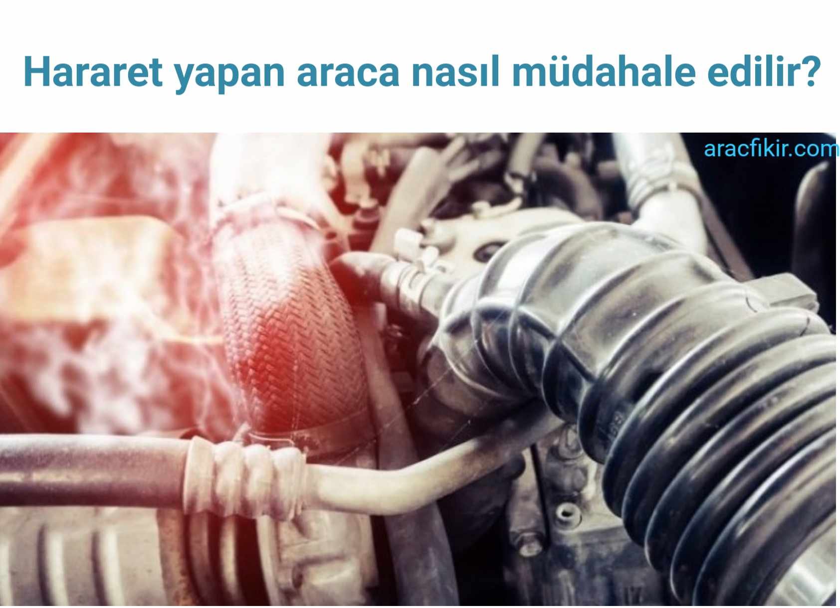 Hararet Yapan Araca Nasıl Müdahale Edilir?